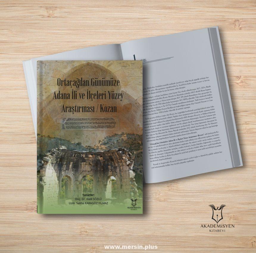 Öğretim Üyemiz Doç. Dr. Halil Sözlü'Nün &Quot;Ortaçağ’dan Günümüze Adana İli Ve İlçeleri/Kozan Yüzey Araştırması” Kitabı Yayımlandı